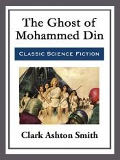 book cover of The Ghost of Mohammed Din by Clark Ashton Smith