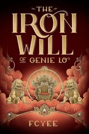 book cover of The Iron Will of Genie Lo by F. C. Yee