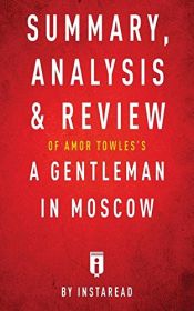 book cover of Summary, Analysis & Review of Amor Towles's a Gentleman in Moscow by Instaread by Instaread Summaries