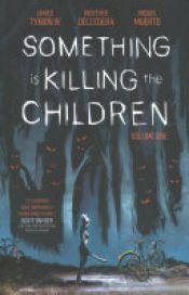 book cover of Something is Killing the Children Vol. 1 by James Tynion IV
