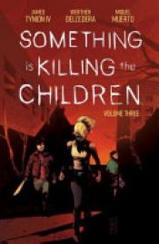 book cover of Something is Killing the Children Vol. 3 by James Tynion IV