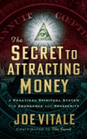 book cover of The Secret to Attracting Money by Joe Vitale