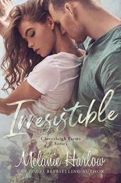 book cover of Irresistible (Cloverleigh Farms Book 1) by Melanie Harlow