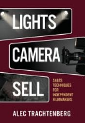 book cover of Lights, Camera, Sell by Alec Trachtenberg