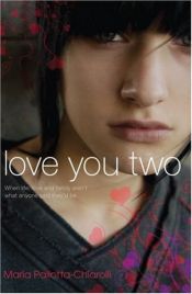 book cover of Love You Two by Maria Pallotta-Chiarolli