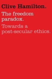 book cover of The freedom paradox : towards a post-secular ethics by Clive Hamilton