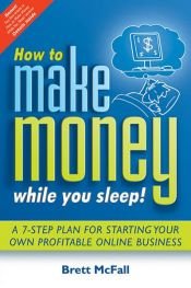 book cover of How to Make Money While you Sleep! by Brett McFall