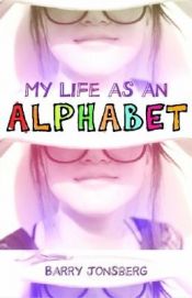 book cover of My Life As an Alphabet by Barry Jonsberg