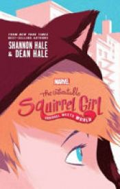 book cover of Marvel the Unbeatable Squirrel Girl Squirrel Meets World by Dean M. Hale|Shannon Hale