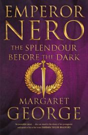 book cover of Emperor Nero: The Splendour Before The Dark by Margaret George