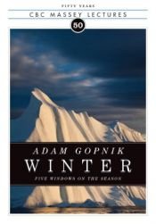book cover of Winter: Five Windows on the Season (CBC Massey Lecture) by Adam Gopnik