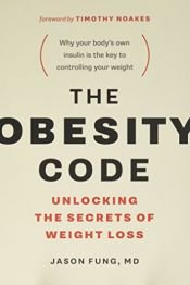 book cover of The Obesity Code: Unlocking the Secrets of Weight Loss by Dr. Jason Fung