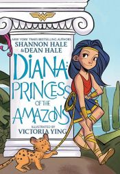 book cover of Diana: Princess of the Amazons by Dean M. Hale|Shannon Hale