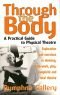 Through the body : a practical guide to physical theatre