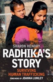 book cover of Radhika's Story: Surviving Human Trafficking by Joanna Lumley|Sharon Hendry