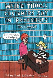 book cover of Weird Things Customers Say in Bookshops by Jen Campbell