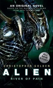 book cover of Alien: River of Pain (Book 3) by Christopher Golden