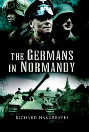 book cover of The Germans in Normandy by Richard Hargreaves