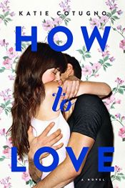 book cover of How to Love by Katie Cotugno