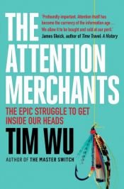 book cover of The Attention Merchants by Tim Wu