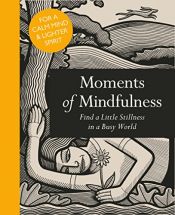 book cover of Moments of Mindfulness: Find a Little Stillness in a Busy World by Adam Ford