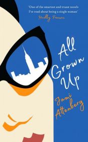 book cover of All Grown Up by Jami Attenberg