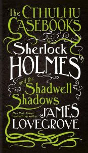 book cover of Sherlock Holmes and the Shadwell Shadows by James Lovegrove