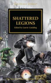 book cover of Shattered Legions by Chris Wraight|Dan Abnett|David Annandale|Gavin Thorpe|Graham McNeill|Guy Haley|John French|Nick Kyme