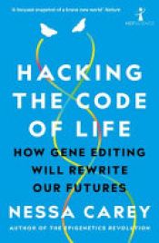 book cover of Hacking the Code of Life by Nessa Carey