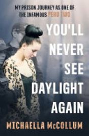 book cover of You'll Never See Daylight Again by Michaella McCollum