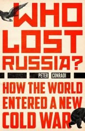 book cover of Who Lost Russia? by Peter J. Conradi