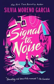 book cover of Signal to Noise by Silvia Moreno-garcia