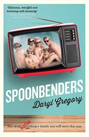 book cover of Spoonbenders by Daryl Gregory