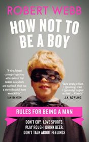 book cover of How Not To Be a Boy by Robert Webb