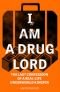 I Am a Drug Lord