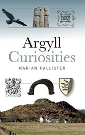 book cover of Argyll Curiosities by Marian Pallister