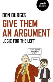 book cover of Give Them an Argument by Ben Burgis