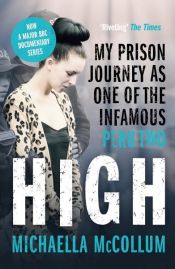 book cover of High: My Prison Journey as One of the Infamous Peru Two - NOW A MAJOR BBC THREE DOCUMENTARY by Michaella McCollum