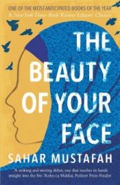 book cover of The Beauty of Your Face by Sahar Mustafah