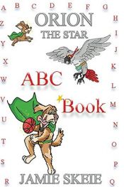 book cover of Orion the Star: ABC Word Book by Jamie Skeie