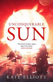 book cover of Unconquerable Sun by Kate Elliott