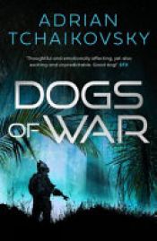 book cover of Dogs of War by Adrian Tchaikovsky