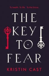 book cover of The Key to Fear by Kristin Cast