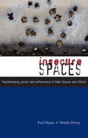 book cover of Insecure Spaces: Peacekeeping in Liberia, Kosovo and Haiti by Paul Higate