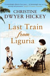 book cover of Last Train from Liguria by Christine Dwyer Hickey