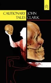 book cover of Cautionary Tales by John Clark