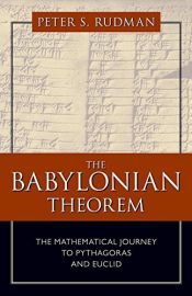 book cover of The Babylonian Theorem: The Mathematical Journey to Pythagoras and Euclid by Peter S. Rudman