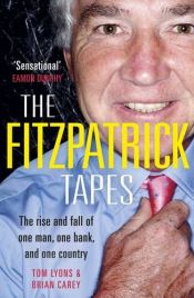 book cover of The Fitzpatrick Tapes: The Rise and Fall of One Man, One Bank, and One Country. by Tom Lyons, Brian Carey by Tom Lyons