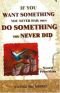 If You Want Something You Never Had, Then Do Something You Never Did: Stories and Maxims