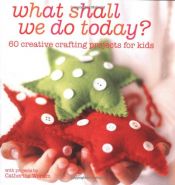 book cover of What Shall We Do Today? by Catherine Woram